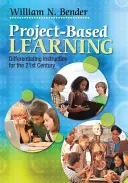 Uczenie się oparte na projektach: Różnicowanie nauczania w XXI wieku - Project-Based Learning: Differentiating Instruction for the 21st Century