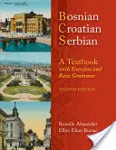 Bośniacki, chorwacki, serbski, podręcznik: Z ćwiczeniami i podstawową gramatyką [Z CD (Audio)] - Bosnian, Croatian, Serbian, a Textbook: With Exercises and Basic Grammar [With CD (Audio)]