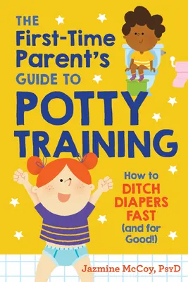 Przewodnik dla początkujących rodziców po nauce korzystania z nocnika: Jak szybko porzucić pieluchy (i na dobre!) - The First-Time Parent's Guide to Potty Training: How to Ditch Diapers Fast (and for Good!)