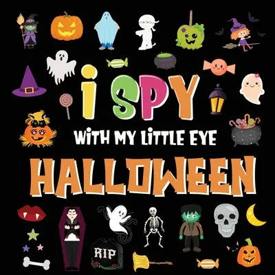 I Spy With My Little Eye - Halloween: Zabawna gra w szukanie i znajdowanie dla dzieci w wieku 2-4 lat! - Kolorowy alfabet A-Z Halloweenowa zgadywanka dla małych dzieci - I Spy With My Little Eye - Halloween: A Fun Search and Find Game for Kids 2-4! - Colorful Alphabet A-Z Halloween Guessing Game for Little Children