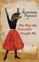 Sposób, w jaki nauczył mnie krokodyl - The Way the Crocodile Taught Me