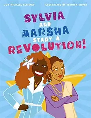 Sylvia i Marsha rozpoczynają rewolucję! Historia kolorowych kobiet transpłciowych, które zapisały się w historii LGBTQ - Sylvia and Marsha Start a Revolution!: The Story of the Trans Women of Color Who Made LGBTQ+ History