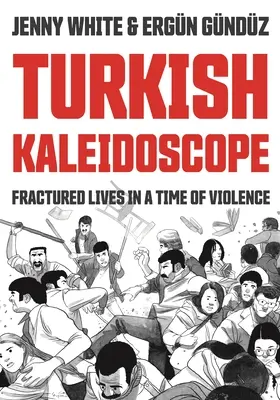 Turecki kalejdoskop: Złamane życie w czasach przemocy - Turkish Kaleidoscope: Fractured Lives in a Time of Violence