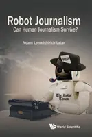 Dziennikarstwo robotów: Czy ludzkie dziennikarstwo może przetrwać? - Robot Journalism: Can Human Journalism Survive?