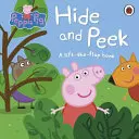 Peppa Pig: Hide and Peek - A Lift-the-Flap Book (Świnka Peppa: Chowaj się i podglądaj - książka z klapkami) - Peppa Pig: Hide and Peek - A Lift-the-Flap Book