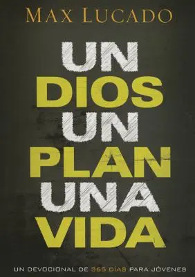 Un Dios, Un Plan, Una Vida: 365 dewocjonaliów dla młodzieży - Un Dios, Un Plan, Una Vida: Un Devocional de 365 Das Para Jvenes