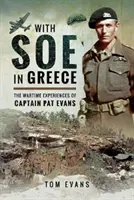 Z SOE w Grecji: Wojenne doświadczenia kapitana Pata Evansa - With SOE in Greece: The Wartime Experiences of Captain Pat Evans