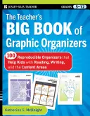 The Teacher's Big Book of Graphic Organizers, Grades 5-12: 100 powielanych organizerów, które pomagają dzieciom w czytaniu, pisaniu i obszarach merytorycznych - The Teacher's Big Book of Graphic Organizers, Grades 5-12: 100 Reproducible Organizers That Help Kids with Reading, Writing, and the Content Areas