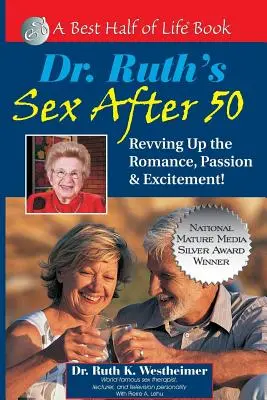 Seks po 50-tce dr Ruth: Ożywienie romansu, pasji i ekscytacji! - Dr. Ruth's Sex After 50: Revving Up the Romance, Passion & Excitement!