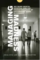 Zarządzanie szaleństwem: Szpital psychiatryczny Weyburn i transformacja opieki psychiatrycznej w Kanadzie - Managing Madness: Weyburn Mental Hospital and the Transformation of Psychiatric Care in Canada