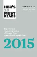 Hbr's 10 Must Reads 2015: Ostateczne pomysły na zarządzanie roku z Harvard Business Review (z dodatkowym artykułem nagrodzonym przez McKinsey) - Hbr's 10 Must Reads 2015: The Definitive Management Ideas of the Year from Harvard Business Review (with Bonus McKinsey Award-Winning Article th