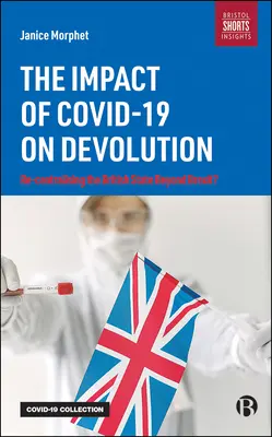 Wpływ Covid-19 na dewolucję: Ponowna centralizacja państwa brytyjskiego po Brexicie? - The Impact of Covid-19 on Devolution: Recentralising the British State Beyond Brexit?