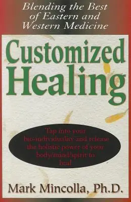 Indywidualne uzdrawianie: Połączenie tego, co najlepsze w medycynie Wschodu i Zachodu - Customized Healing: Blending the Best of Eastern and Western Medicine