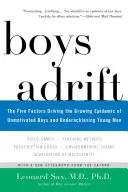 Boys Adrift: The Five Factors Driving the Growing Epidemic of Unmotivated Boys and Underachieving Young Men (Pięć czynników powodujących rosnącą epidemię niezmotywowanych chłopców i młodych mężczyzn osiągających słabe wyniki) - Boys Adrift: The Five Factors Driving the Growing Epidemic of Unmotivated Boys and Underachieving Young Men