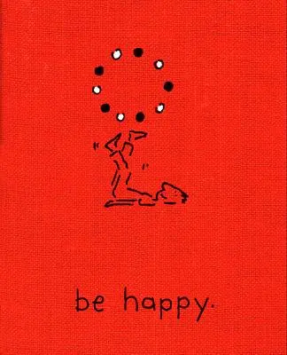 Be Happy (Deluxe Edition): Mała książka, która pomoże ci żyć szczęśliwie - Be Happy (Deluxe Edition): A Little Book to Help You Live a Happy Life