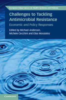 Wyzwania związane z przeciwdziałaniem oporności na środki przeciwdrobnoustrojowe: Odpowiedzi ekonomiczne i polityczne - Challenges to Tackling Antimicrobial Resistance: Economic and Policy Responses