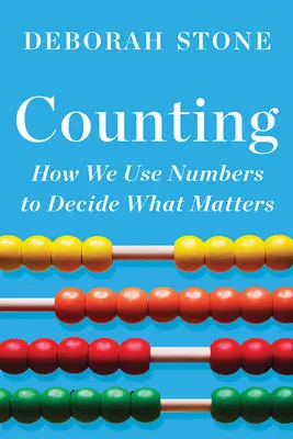 Liczenie: Jak wykorzystujemy liczby do decydowania o tym, co ma znaczenie - Counting: How We Use Numbers to Decide What Matters