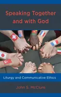 Przemawianie razem i z Bogiem: Liturgia i etyka komunikacyjna - Speaking Together and with God: Liturgy and Communicative Ethics