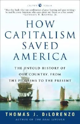 Jak kapitalizm ocalił Amerykę: Nieopowiedziana historia naszego kraju, od pielgrzymów do współczesności - How Capitalism Saved America: The Untold History of Our Country, from the Pilgrims to the Present