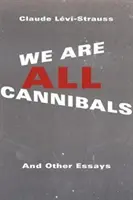 Wszyscy jesteśmy kanibalami: I inne eseje - We Are All Cannibals: And Other Essays