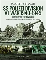 SS Polizei na wojnie 1940-1945: Historia dywizji - SS Polizei at War 1940-1945: A History of the Division