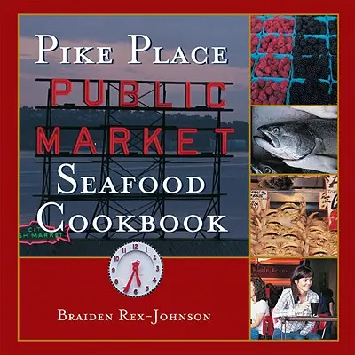 Książka kucharska z owocami morza Pike Place Public Market - Pike Place Public Market Seafood Cookbook