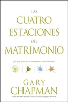 Las Cuatro Estaciones del Matrimonio: En Qu Estacin Se Encuentra Su Matrimonio? = Cztery pory roku w małżeństwie - Las Cuatro Estaciones del Matrimonio: En Qu Estacin Se Encuentra Su Matrimonio? = Four Seasons of Marriage