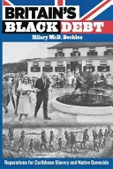 Czarny dług Wielkiej Brytanii: zadośćuczynienie za karaibskie niewolnictwo i ludobójstwo tubylców - Britain's Black Debt: Reparations for Caribbean Slavery and Native Genocide