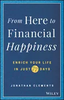 Stąd do finansowego szczęścia: Wzbogać swoje życie w zaledwie 77 dni - From Here to Financial Happiness: Enrich Your Life in Just 77 Days