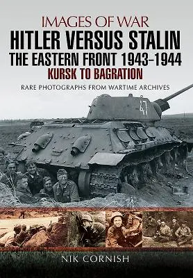 Hitler kontra Stalin: Front wschodni 1943-1944: Kursk to Bagration - Hitler Versus Stalin: The Eastern Front 1943 - 1944: Kursk to Bagration