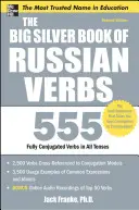 The Big Silver Book of Russian Verbs: 555 w pełni odmienionych czasowników we wszystkich czasach - The Big Silver Book of Russian Verbs: 555 Fully Conjugated Verbs in All Tenses