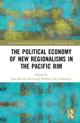 Ekonomia polityczna nowych regionalizmów w regionie Pacyfiku - The Political Economy of New Regionalisms in the Pacific Rim