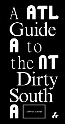 Przewodnik po brudnym południu Atlanty - Guide to the Dirty South Atlanta