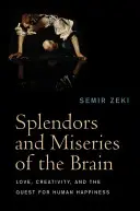 Splendory i nieszczęścia mózgu: Miłość, kreatywność i poszukiwanie ludzkiego szczęścia - Splendors and Miseries of the Brain: Love, Creativity, and the Quest for Human Happiness