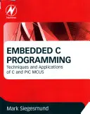 Embedded C Programming: Techniki i zastosowania C i PIC MCUS - Embedded C Programming: Techniques and Applications of C and PIC MCUS