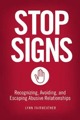 Znaki stopu: Rozpoznawanie, unikanie i ucieczka od obraźliwych relacji - Stop Signs: Recognizing, Avoiding, and Escaping Abusive Relationships