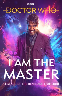 Doctor Who: I Am the Master: Legends of the Renegade Time Lord