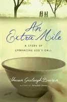 Dodatkowa mila: Historia przyjęcia Bożego wezwania - An Extra Mile: A Story of Embracing God's Call