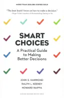 Smart Choices: Praktyczny przewodnik po podejmowaniu lepszych decyzji - Smart Choices: A Practical Guide to Making Better Decisions