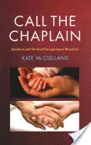 Wezwij kapelana: Opieka duchowa i duszpasterska w szpitalach - Call the Chaplain: Spiritual and Pastoral Caregiving in Hospitals