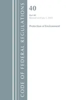 Kodeks przepisów federalnych, tytuł 40: Part 80 (Protection of Environment) Air Programs - Revised 7/18 (Office Of The Federal Register (U.S.)) - Code of Federal Regulations, Title 40: Part 80 (Protection of Environment) Air Programs - Revised 7/18 (Office Of The Federal Register (U.S.))