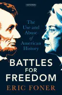 Bitwy o wolność: Wykorzystanie i nadużycie amerykańskiej historii - Battles for Freedom: The Use and Abuse of American History