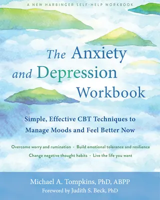 The Anxiety and Depression Workbook: Proste, skuteczne techniki CBT pozwalające radzić sobie z nastrojami i poczuć się lepiej już teraz - The Anxiety and Depression Workbook: Simple, Effective CBT Techniques to Manage Moods and Feel Better Now