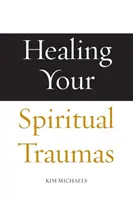 Uzdrawianie duchowych traum - Healing Your Spiritual Traumas