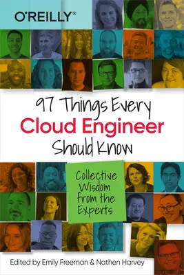 97 rzeczy, które każdy inżynier chmury powinien wiedzieć: Zbiorowa mądrość ekspertów - 97 Things Every Cloud Engineer Should Know: Collective Wisdom from the Experts