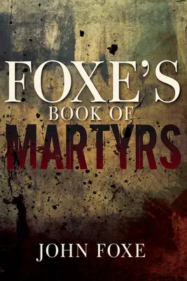 Księga męczenników Foxe'a - Foxe's Book of Martyrs