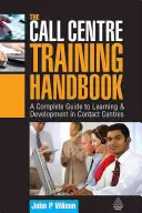 Podręcznik szkolenia call center: Kompletny przewodnik po uczeniu się i rozwoju w centrach kontaktowych - The Call Centre Training Handbook: A Complete Guide to Learning & Development in Contact Centres