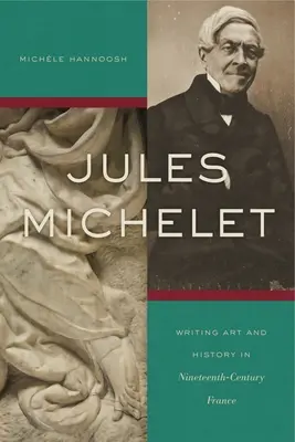 Jules Michelet: Pisanie o sztuce i historii w dziewiętnastowiecznej Francji - Jules Michelet: Writing Art and History in Nineteenth-Century France