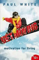 Ruszaj się: Motywacja do życia - Get Moving: Motivation for Living