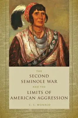 Druga wojna seminolska i granice amerykańskiej agresji - Second Seminole War and the Limits of American Aggression